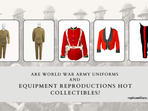 Are World War Army Uniforms and Equipment Reproductions Hot Collectibles